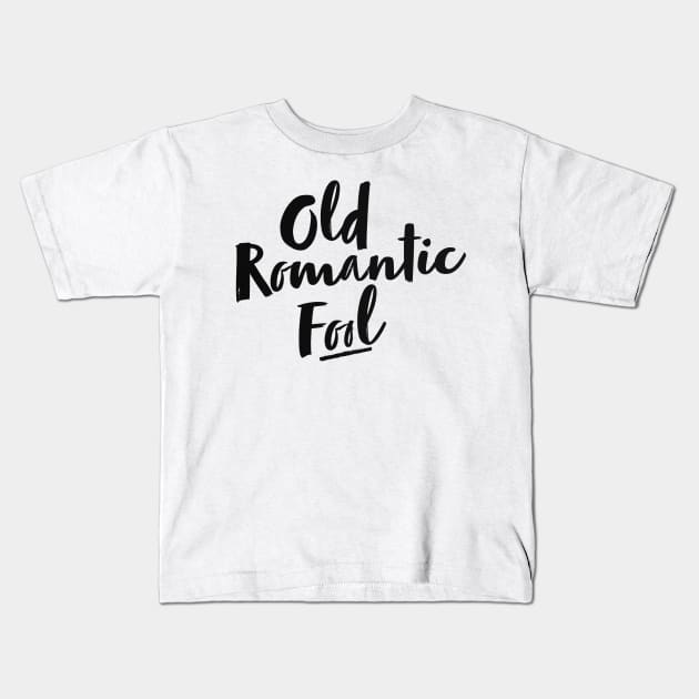 old romantic fool Kids T-Shirt by aytchim